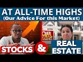 Stocks and Real Estate at All-Time Highs — What You NEED TO KNOW to Make Money in This Market!