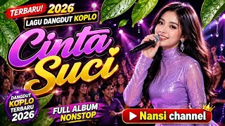 CINTA SUCI - Dangdut Koplo Viral Terbaru 2026 | Lagu Dangdut Terbaru | Nansi Channel