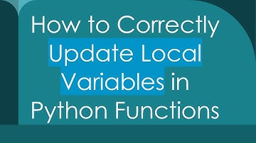 How to Correctly Update Local Variables in Python Functions