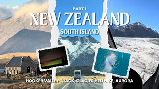 Hooker Valley Track, Tasman Glacier Heli Hike & Aurora 🌌 | NZ South Island Road Trip Part 1 🇳🇿