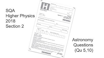 SQA Higher Physics 2018 - Section 2 - Astronomy (qu 5 & 10)