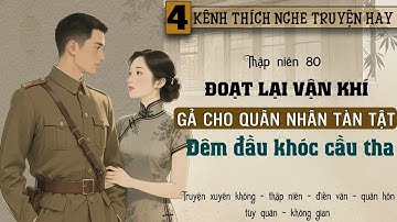 Tập 4 - Thập niên 80 đoạt lại vận khí gả cho quân nhân tàn tật đêm đầu khóc cầu tha