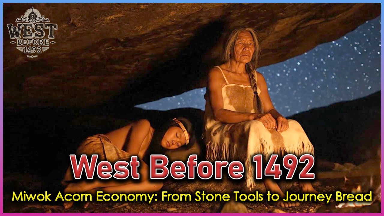 Miwok Acorn Economy: From Stone Tools to Journey Bread | West Before 1492