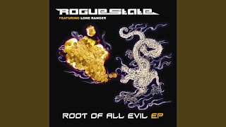 Root of all Evil (feat. Lone Ranger) (feat. Lone Ranger) - Rogue State