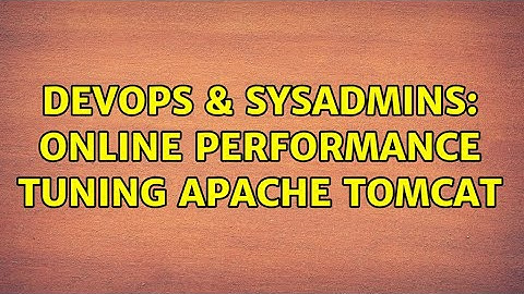 DevOps & SysAdmins: Online performance tuning apache tomcat