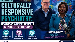 Episode 46: Culturally Responsive Psychiatry: Why Culture Matters in Mental Health Care