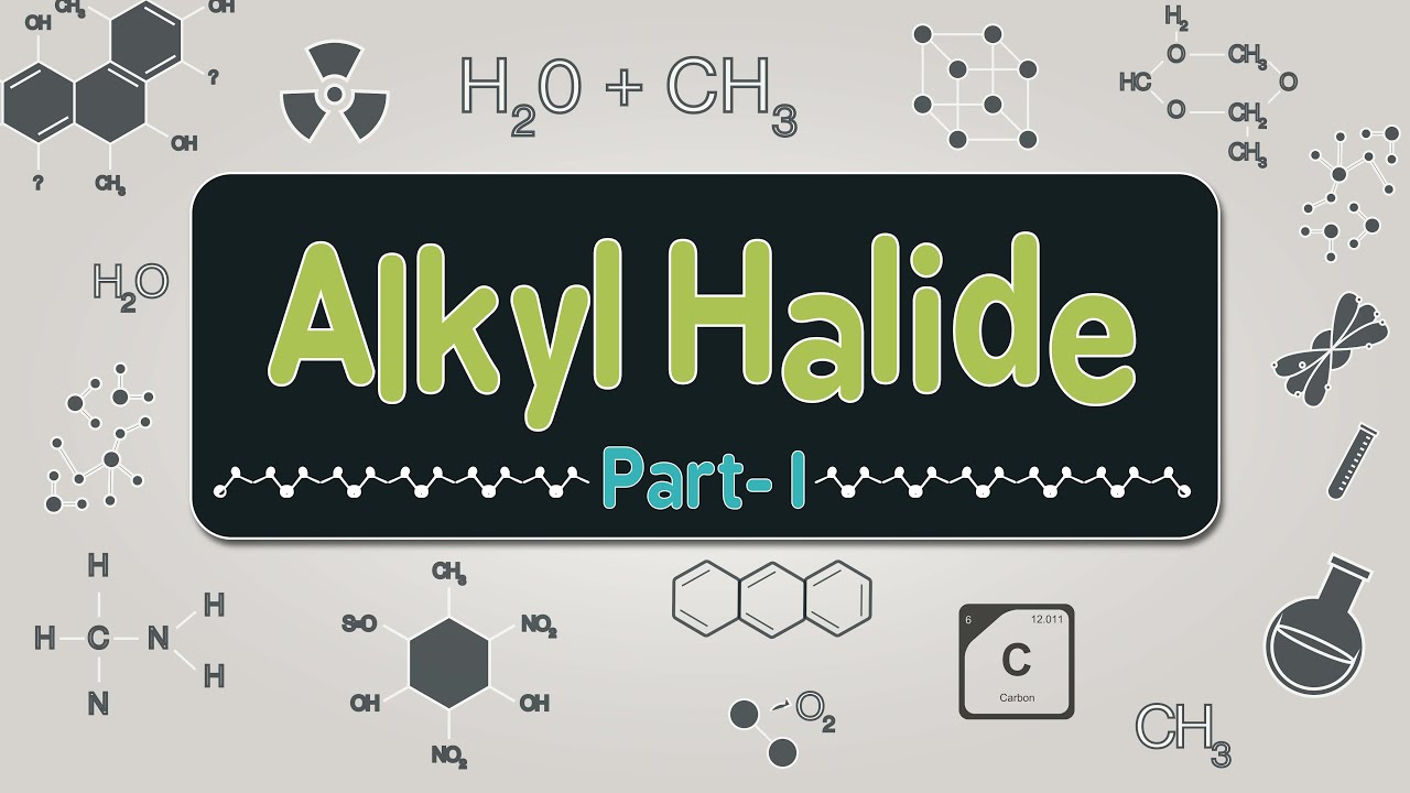 Organic Chemistry | Alkyl Halide | Part 1
