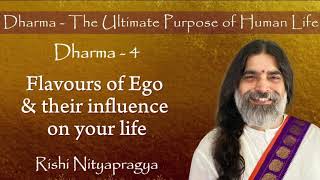 Dharma 4 - Flavours of Ego & their influence on your life
