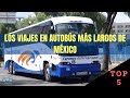 Los 5 viajes en autobús más largos de México.