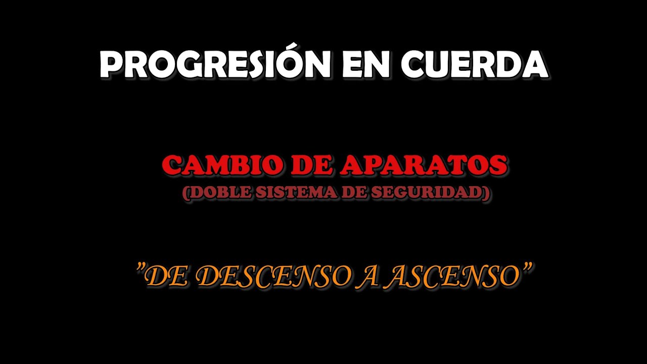 ESPELEOLOGÍA: Cambio de aparatos de descenso a ascenso (DOBLE SISTEMA DE SEGURIDAD)