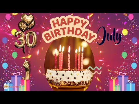 30 July Happy Birthday Status Wishes, Messages, Images and Song, Birthday Status, #30JulyBirthday