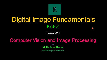 Digital Image Fundamentals Part-01 | Computer Vision and Image Processing Lesson-2.1 (Bangla)