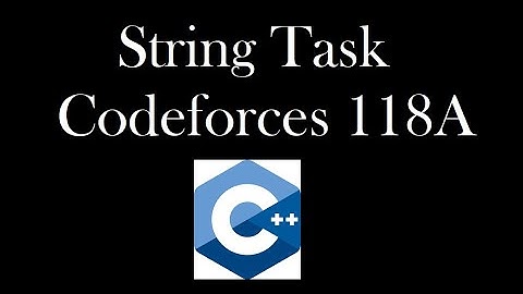String task | Codeforces 118A | Solution with code explanation | Hindi
