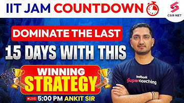IIT JAM Countdown: Dominate the Last 15 Days with this winning Strategy | Ankit Sir