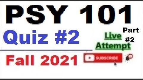 PSY101 quiz 2 live attempte with correct answers Fall 2021 Solved quiz Part 2