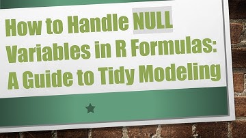 How to Handle NULL Variables in R Formulas: A Guide to Tidy Modeling