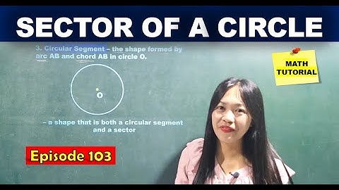 SECTOR OF A CIRCLE / CENTRAL ANGLE / CIRCULAR SEGMENT // MATH TUTORIAL
