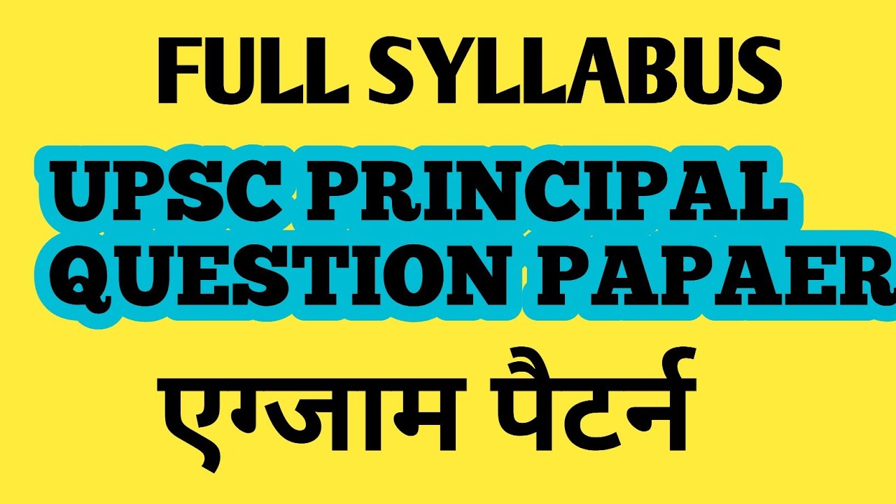 UPSC PRINCIPAL SYLLABUS,EXAM SYLLABUS OF UPSC PRINCIPAL PAPAER,HOW TO FILL UPSC PRINCIPAL,TECHYSIRJI