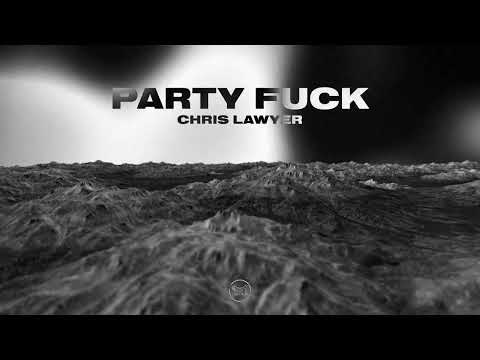 Chris Lawyer - Party Fuck (Official Audio)