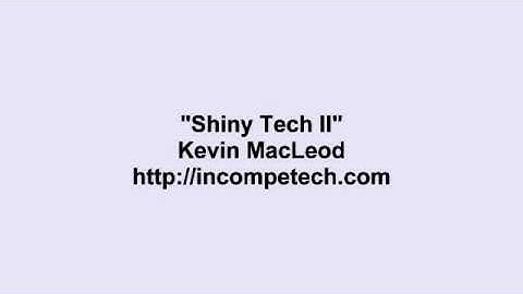 Kevin MacLeod ~ Shiny Tech II