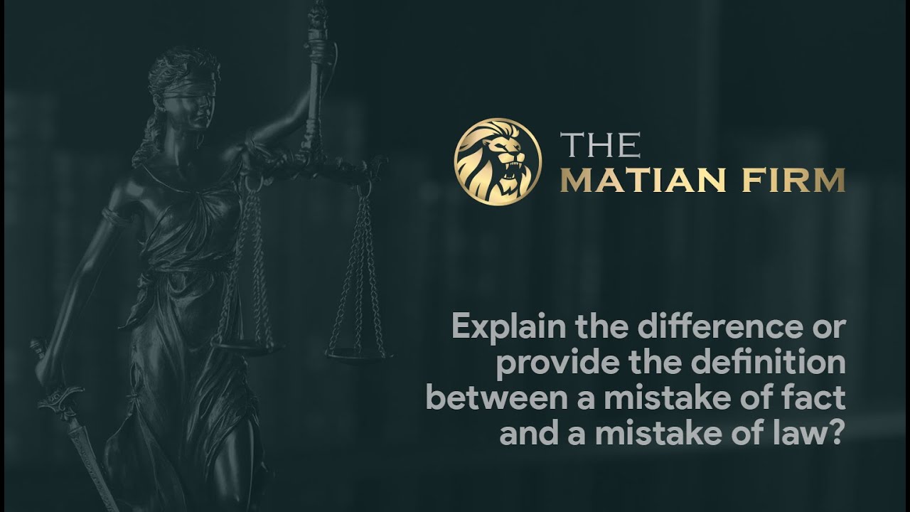 WHAT IS THE DIFFERENCE BETWEEN A MISTAKE OF FACT VS A MISTAKE OF LAW?