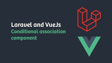 Laravel and VueJs: Conditional association component