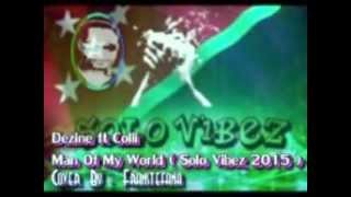 Dezine  ft  Collin  _   Man Of My Word    (   Solo Vibez 2015   )