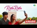 Rista Rista - Karaoke With Lyrics | Mohsin Khan | Divya Agarwal | Stebin Ben | Hindi Song Karaoke