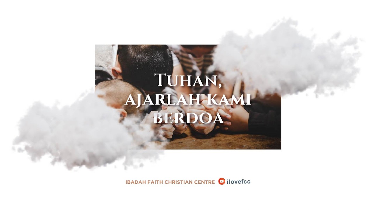 TUHAN, AJARLAH KAMI BERDOA  | Rev Yong Thiam Choy  (1 Mac 2026)