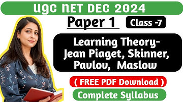 UGC NET DEC 2024 : Paper 1 by Divya Gautam । Learning Theory-  jean piaget , skinner, Kohlar , bloom