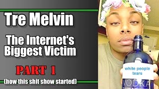 Tre Melvin: The Internet's Biggest Victim - Part 1