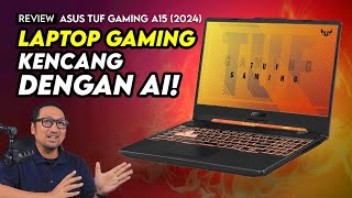 Laptop Gaming Kencang dengan Kemampuan AI! Review ASUS TUF Gaming A15 (2024)
