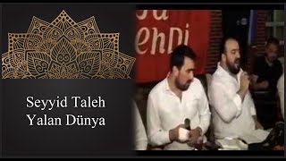 Seyyid Taleh - Yalan dünya - bizi dərdə salan dünya Resimi