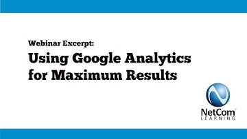 2017 11 02 Webinar Excerpt - Using Google Analytics for Maximum Results