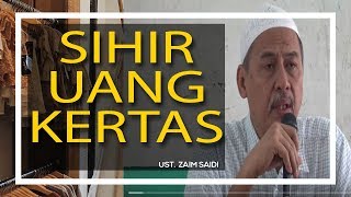 Sihir uang kertas | Ust Zaim Saidi