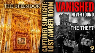 Captured Sunlight: The Tragic Mystery of the Lost Amber Room