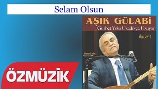Selam Olsun - Aşık Gülabi Özel Seri 1 (Official Video)