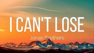 Jonas Brothers - I Can't Lose (Lyrics)