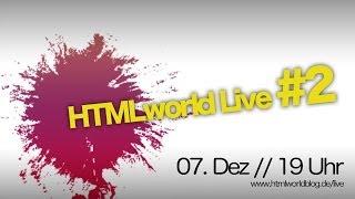 HTMLworld Live #2 // 07. Dezember // 19 Uhr