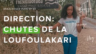 Comment partir aux Chutes de la Loufoulakari (sans guide) // CONGO-BRAZZAVILLE VLOG