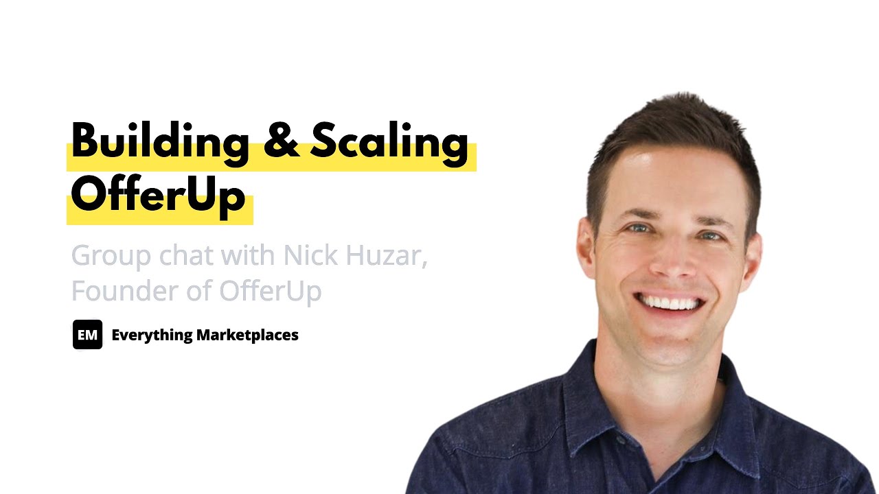 EM Group Chat #136: Building & Scaling OfferUp With Nick Huzar