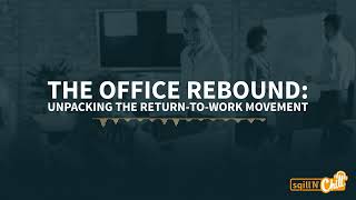The Office Rebound: Unpacking the Return-to-Work Movement