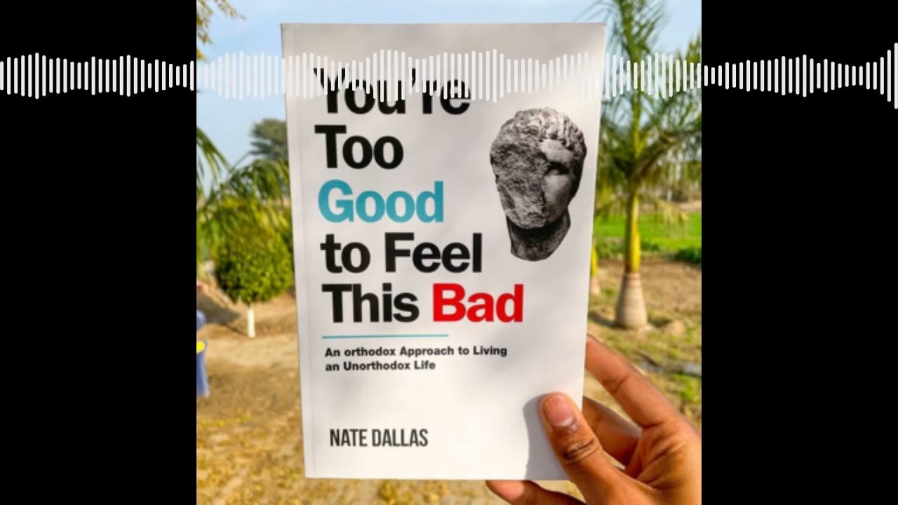  You Are Too Good To Feel This Bad By Dr Nate Dallas BOOK REVIEW YouTube