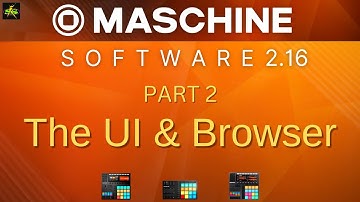 MASCHINE 2.16 SOFTWARE PART 2- UI & Browser