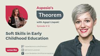 Aspasia's Theorem, Ep. 12: Agapi Liapaki on Soft Skills in Early Childhood Education screenshot 1