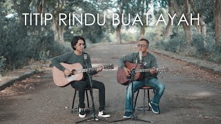 Titip Rindu Buat Ayah - Ebiet G. Ade (Tereza & Dnan Andrea Cover)