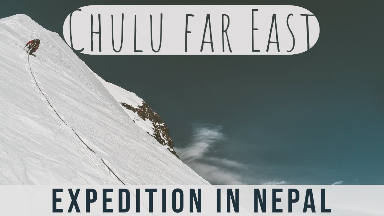 Climbing in the Himalayas - Chulu far East (March 2020)