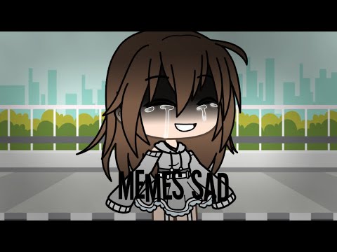 memes-sad-||-gacha-life-||-noelita1042