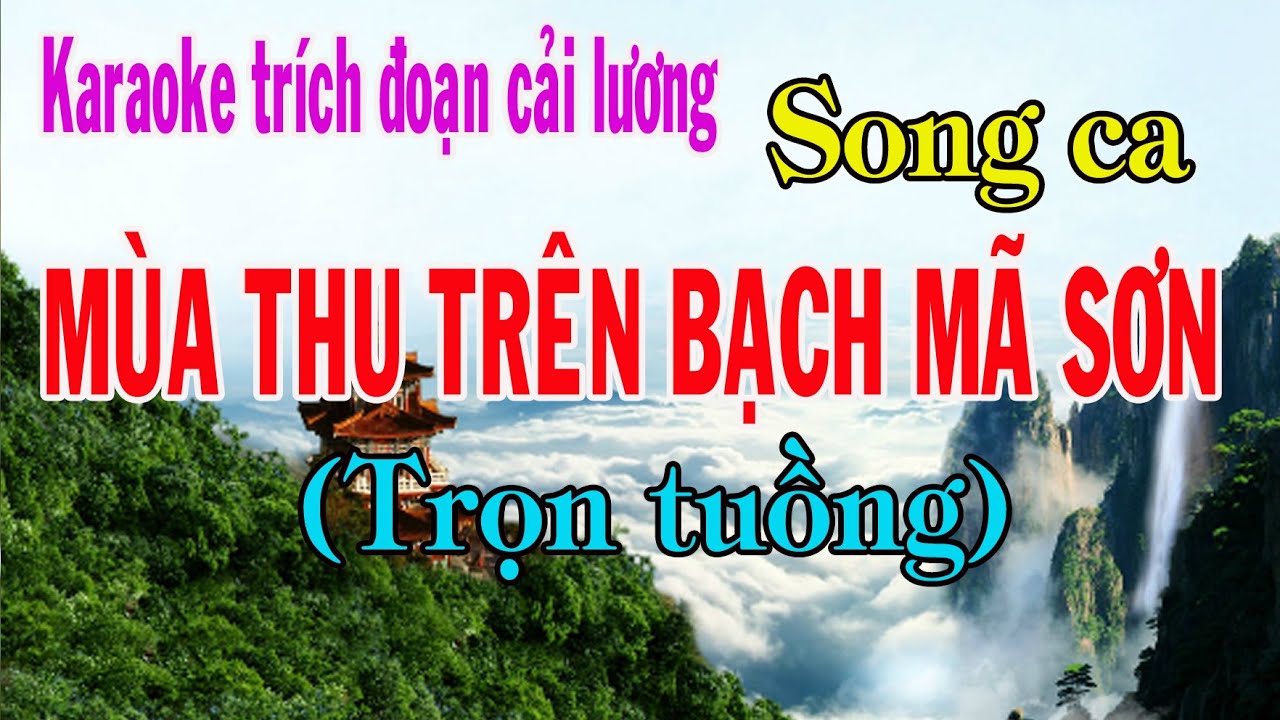 Karaoke MÙA THU TRÊN BẠCH MÃ SƠN - SONG CA [Trọn tuồng]
