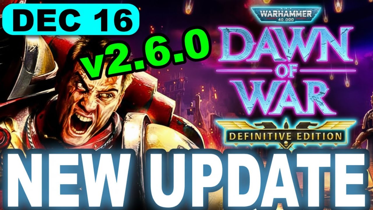 Warhammer 40,000 Dawn of War-Definitive Edition Update 2.6.0 Patch– Massive New Update!